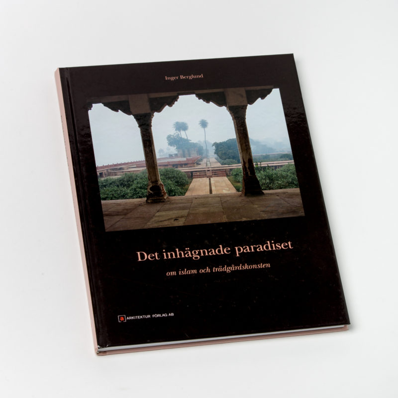 Det inhägnade paradiset – Om islam och trädgårdskonsten