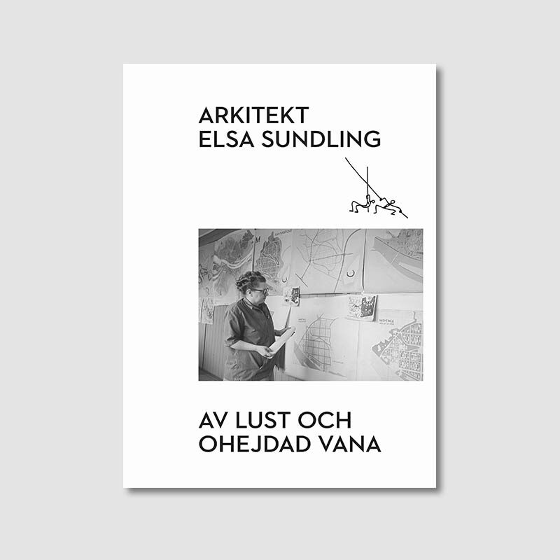 Arkitekt Elsa Sundling – av lust och ohejdad vana