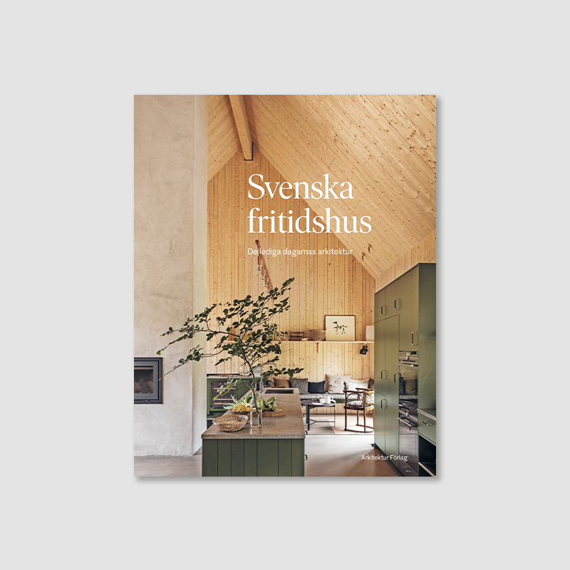 Svenska fritidshus: De lediga dagarnas arkitektur